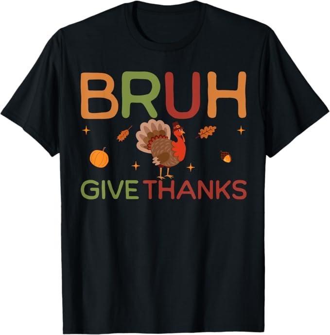 Funny Thanksgiving Shirts, Bruh Meme Funny Thanksgiving Turkey Thankful T-Shirt
