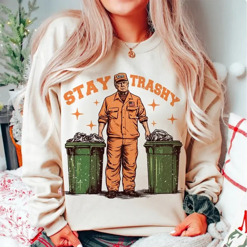 Funny Trump Stay Trashy Garbage Shirt, Cool Trump As Garbage Sweatshirt, Funny Trump Garbage, President 47 Winner...