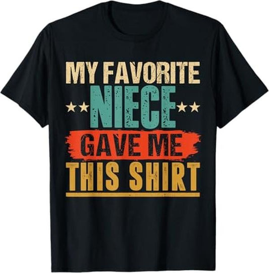Funny Uncle Shirts, Gifts For Uncle, My Favorite Niece Gave Me This Gift for Uncle & Aunt T-Shirt
