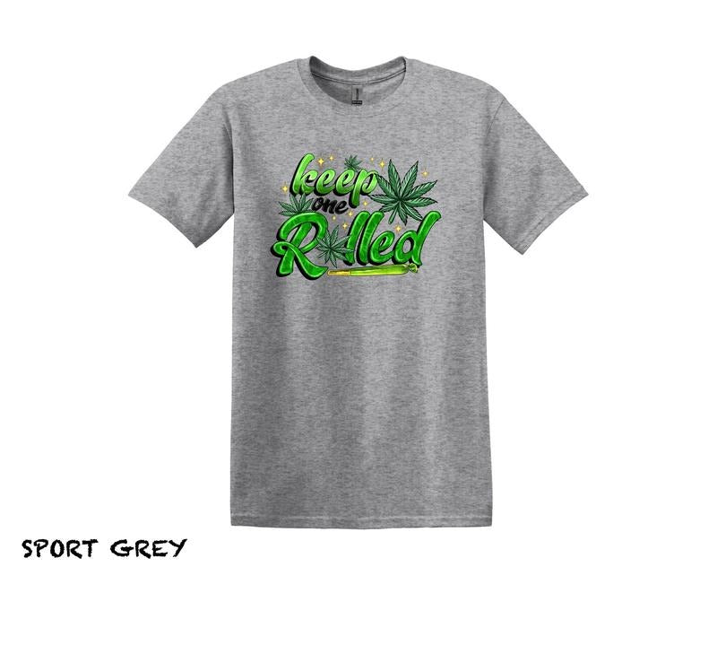 Funny Weed Shirts Funny Cannabis Shirt Keep One Rolled Graphic Tee Unisex Marijuana Crewneck Shirts Weed Gifts For Him...