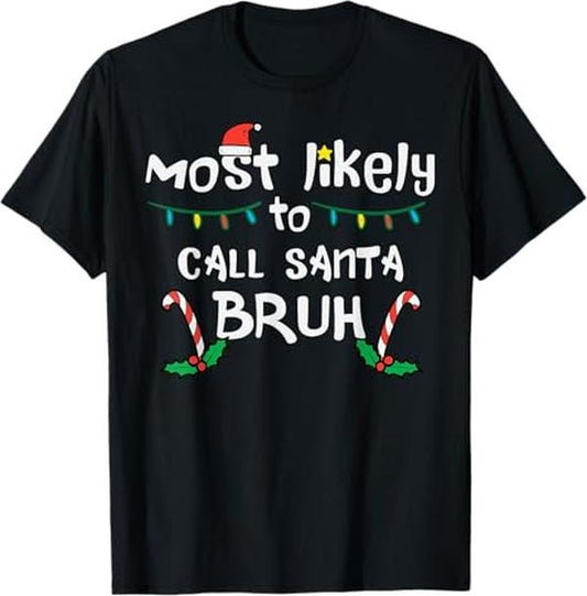 Funny Xmas Men Women Family T-Shirt, Christmas Likely Call Santa Bruh Xmas Family T-Shirt