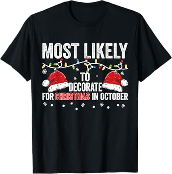 Funny Xmas Men Women Family T-Shirt, Most Likely To Decorate For Christmas In October Funny Xmas T-Shirt