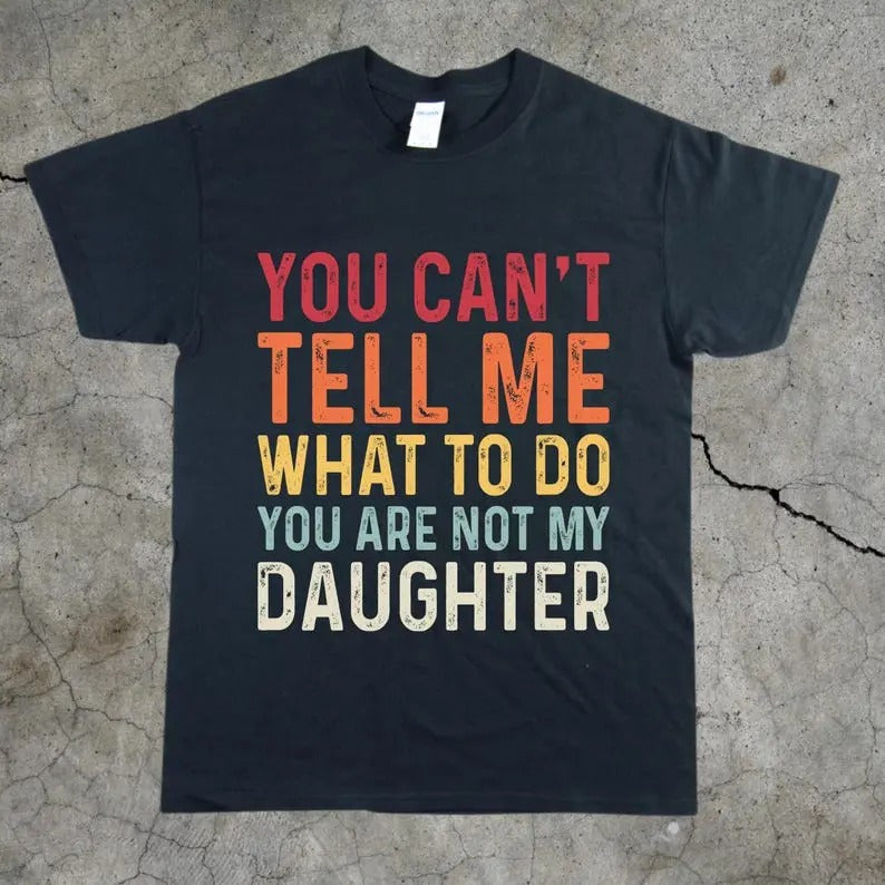 Funny You Can't Tell Me What to Do Unisex Heavy Cotton T-Shirt, Gift for Wife Husband, Funny Graphic Tee, Sarcasm...