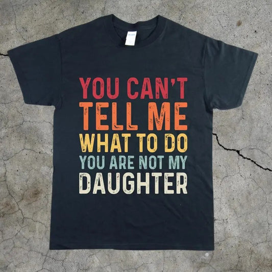 Funny You Can't Tell Me What to Do Unisex Heavy Cotton T-Shirt, Gift for Wife Husband, Funny Graphic Tee, Sarcasm...