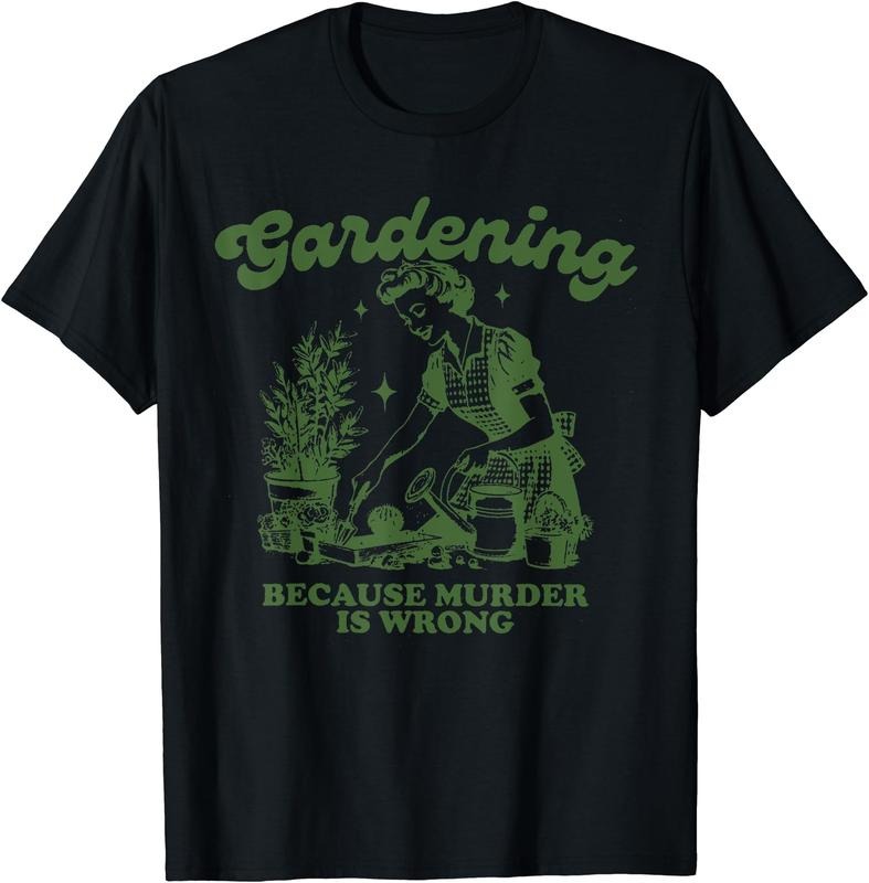 Gardening Because Murder Is Wrong Funny Gardening T-Shirt | Unisex Cotton Tee Gift, Crewneck, Short Sleeve Hoodie, Sweatshirt