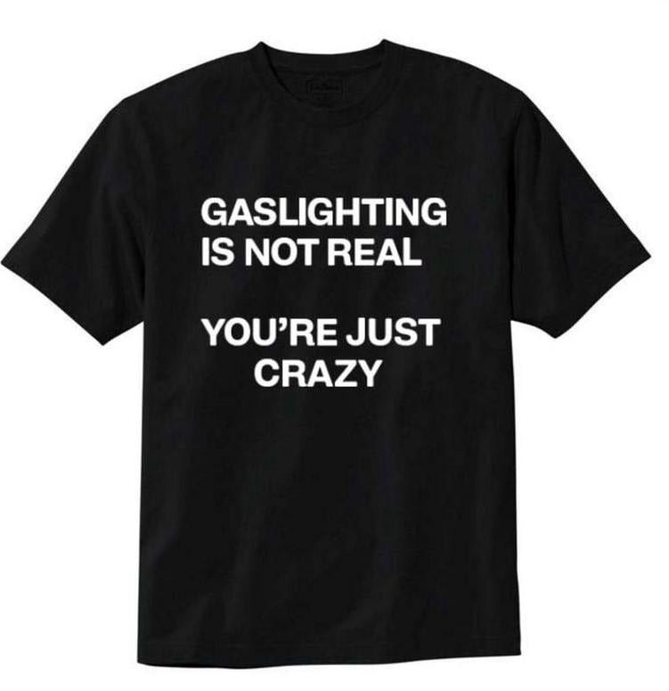 Gaslighting Isn't Real T-shirt Menswear Top Menswear Top Hoodie, Sweatshirt | WearSparks.com