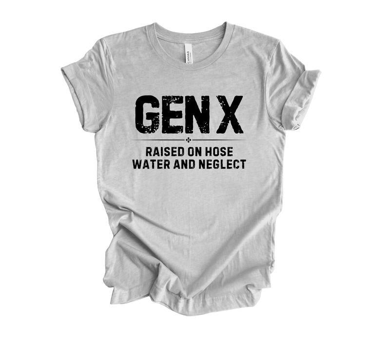 Gen X Hose Water And Neglect T-shirt Funny Gen X Shirt Generation X T-shirt Vintage Gen X Shirt Retro Gen X Apparel Funny...