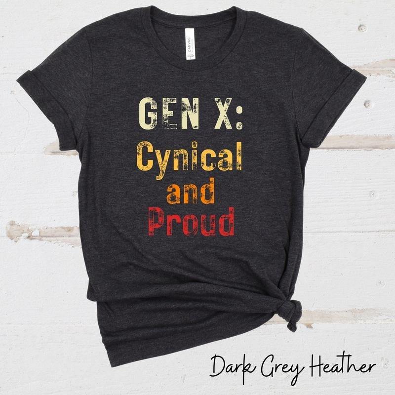 Gen X tee shirt cynical generation gift for her funny tee gift for him sarcastic t-shirt t shirt woman Hoodie, Sweatshirt
