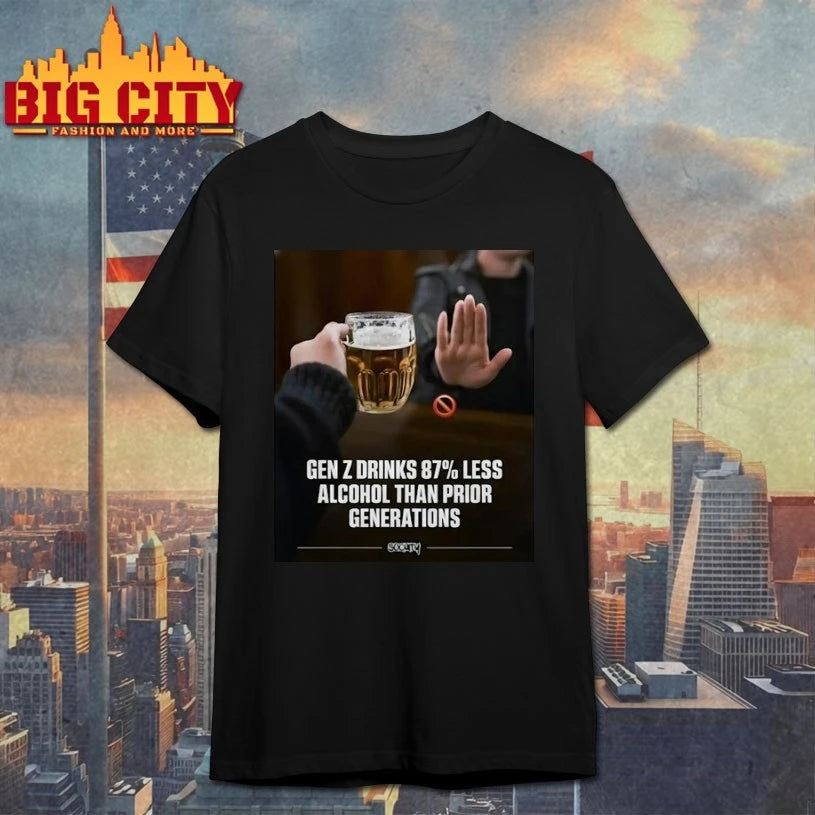 Gen Z Drinks 87% Less Alcohol Than Prior Generations Shirt