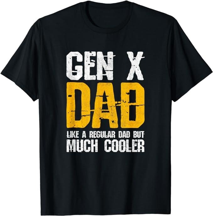 Generation X Dad - Gen Xer Dad - 60s 70s 80s Dad - Gen X T-Shirt Hoodie, Sweatshirt | WearSparks.com