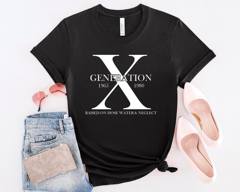 Generation X T-Shirt Gen X Colors TShirt Gen X TShirt Generation X Shirt Raised on Hose Water and Neglect Shirt...