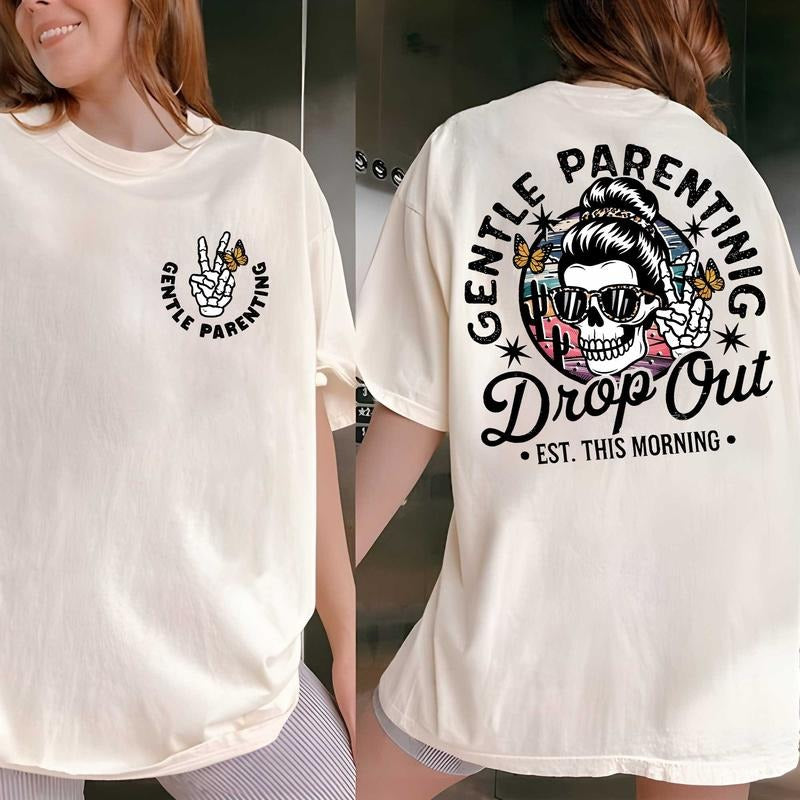 Gentle Parenting Drop Out Shirt 2 Sides, Funny Mom Tshirt, Sarcastic Women's Tee, Funny Motherhood Tshirt, Mother's Day...