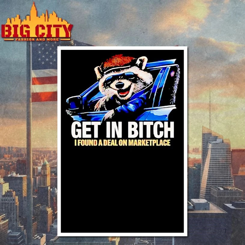 Get In Bitch I Found A Deal On Marketplace Meme Shirt