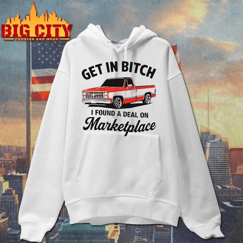 Get In Bitch I Found A Deal On Marketplace shirt