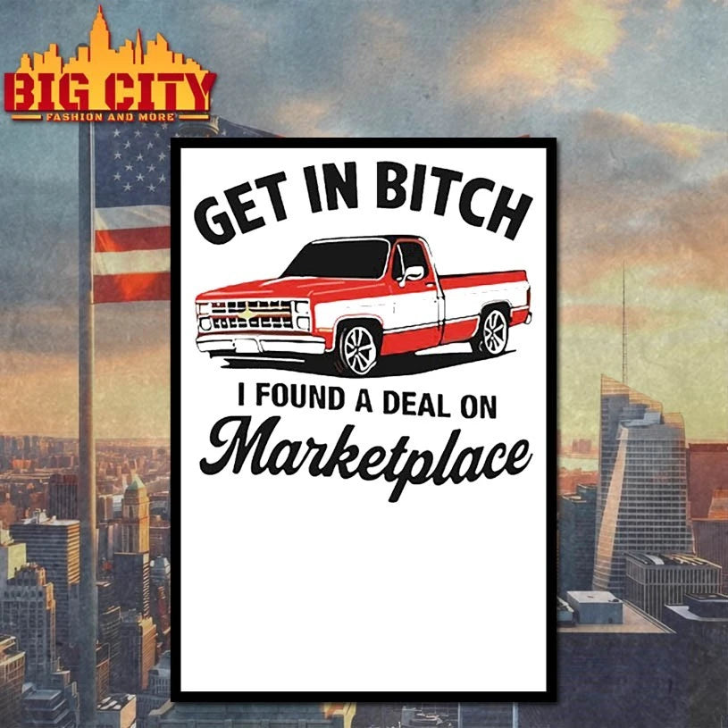 Get In Bitch I Found A Deal On Marketplace shirt