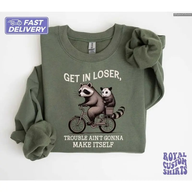 Get In Loser Funny Raccoon Meme Sweater Hoodie T-Shirt, Trouble Ain't Gonna Make Itself, Sarcastic Raccoon Tshirt, Gift...