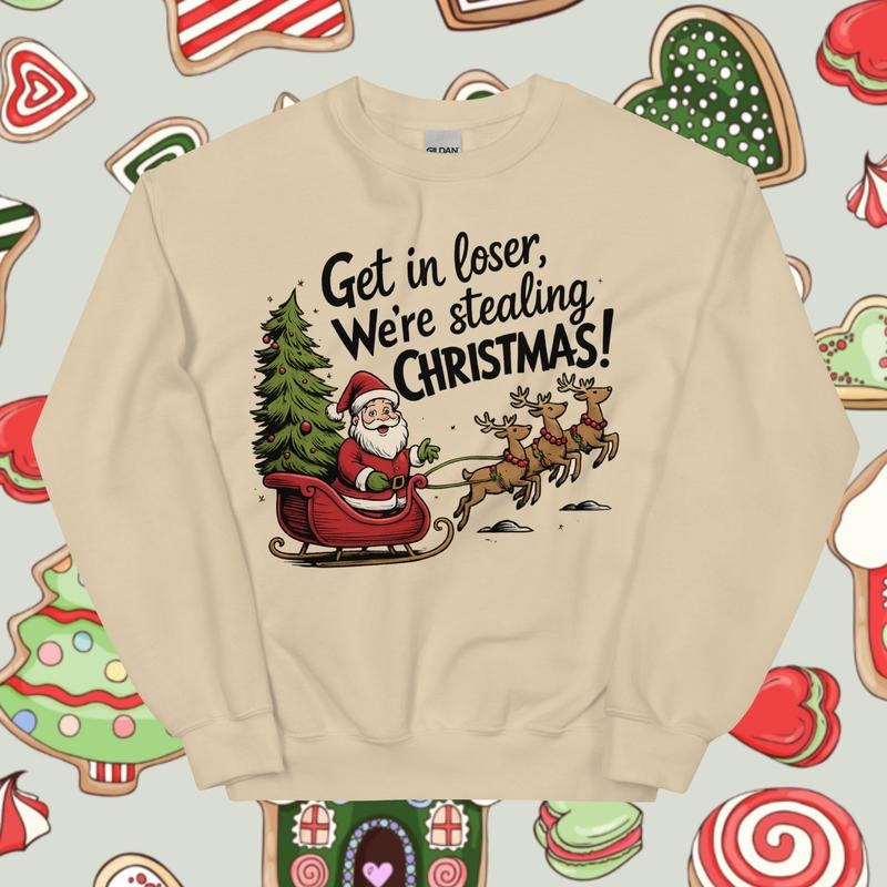 Get in Loser We're Stealing Christmas Sweatshirt Winter Graphic Casual Cotton Polyester Oversized sweatshirt - Comfort...