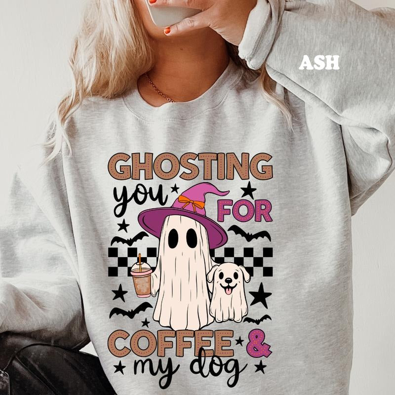 Ghosting You For Coffee and My Dog Halloween Sweatshirt ~ Unisex Apparel Relaxed Fit Printed In The USA Clothing...