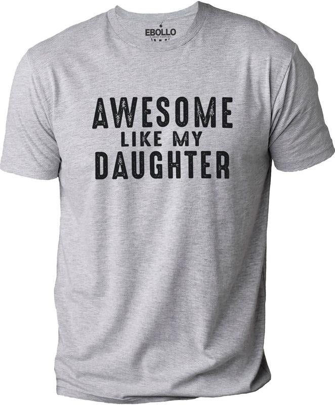 Gift Daughter to Dad | Awesome Like My Daughter T-Shirt | Funny Shirt for Men - Fathers Day Gift - Dad Gift