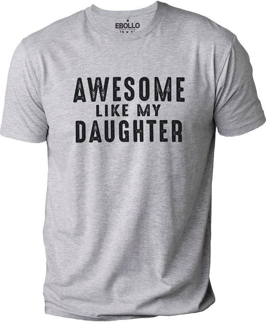 Gift Daughter to Dad | Awesome Like My Daughter T-Shirt | Funny Shirt for Men - Fathers Day Gift - Dad Gift