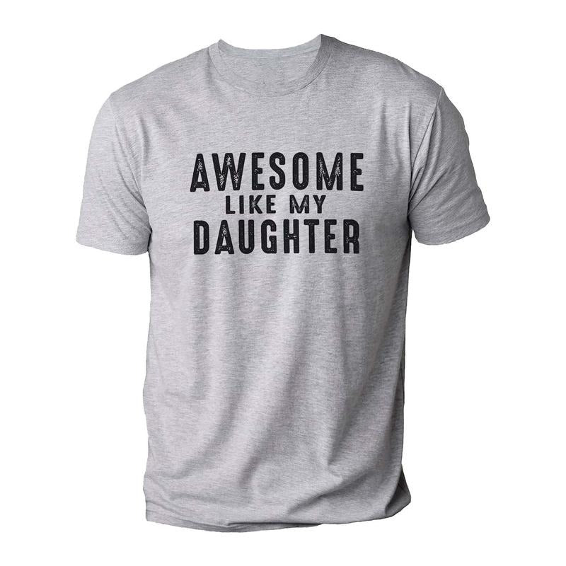 Gift Daughter to Dad | Awesome Like My Daughter T-Shirt | Funny Shirt for Men