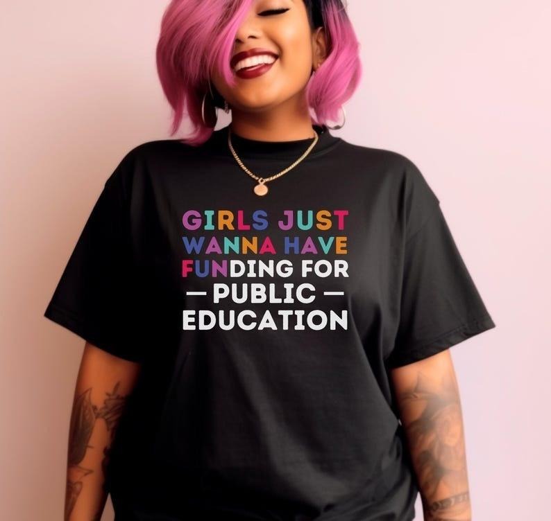 Girls Just Wanna Have Funding for Public Education T shirt, Tee, Unisex Garment Dyed Shirt, School Funding Support...