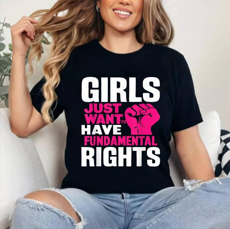 Girls Just Want To Have Fundamental Rights T-Shirt [Unisex Cotton, Short Sleeve, Crewneck, Top Womenswear] Hoodie, Sweatshirt
