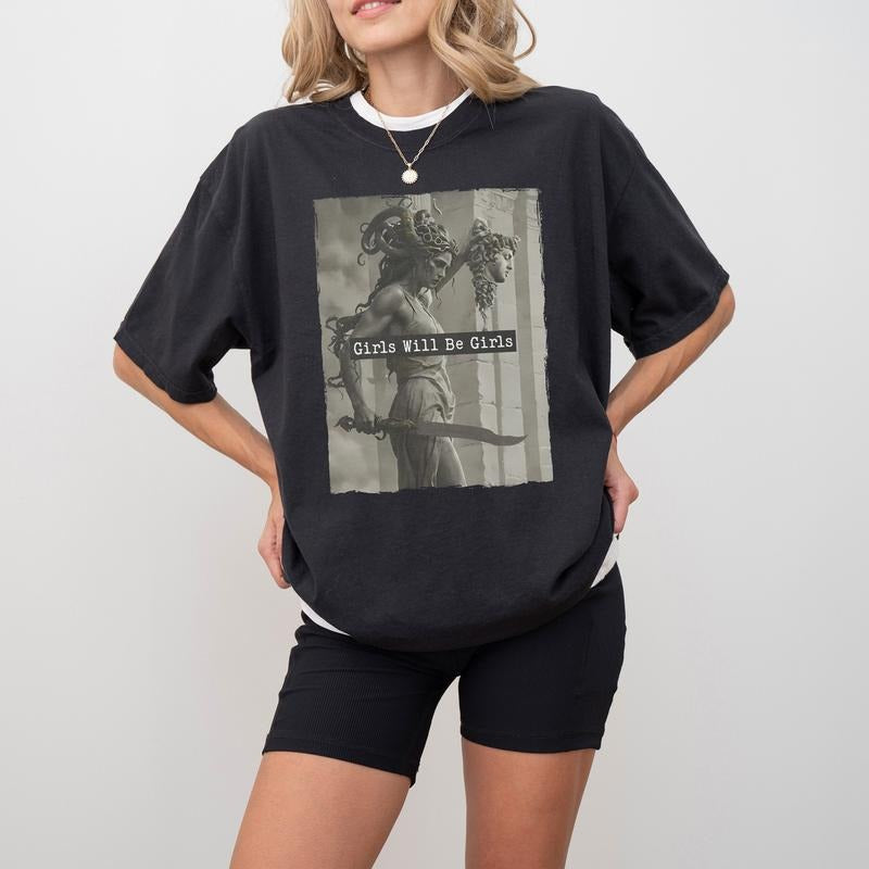 Girls Will Be Girls Comfort Colors Shirt, Medusa With The Head Of Perseus Shirt, Feminism Shirt, Shirt For Women,Gift for...