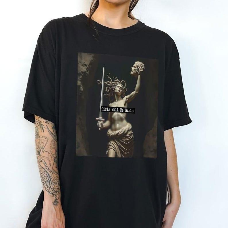 Girls Will Be Girls Shirt, Medusa with the Head of Perseus Tee, Feminist T-shirt, Women's Empowerment Tee Hoodie, Sweatshirt
