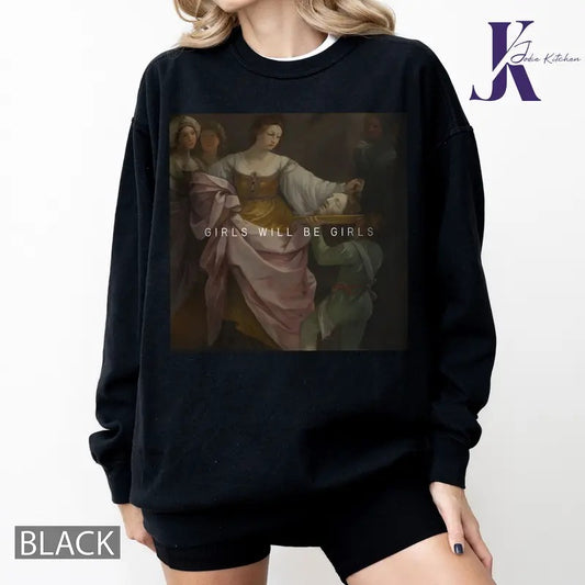 Girls Will Be Girls Sweatshirt, Feminist Shirt, Gift for her, Funny Feminist Sweatshirt, Women Rights Gift, Destroy...