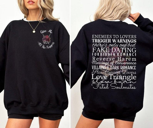 Give Me All The Triggers Sweatshirt, Romance Book Tropes, Dark Romance Sweatshirt, Enemies To Lovers Shirt, Spicy...