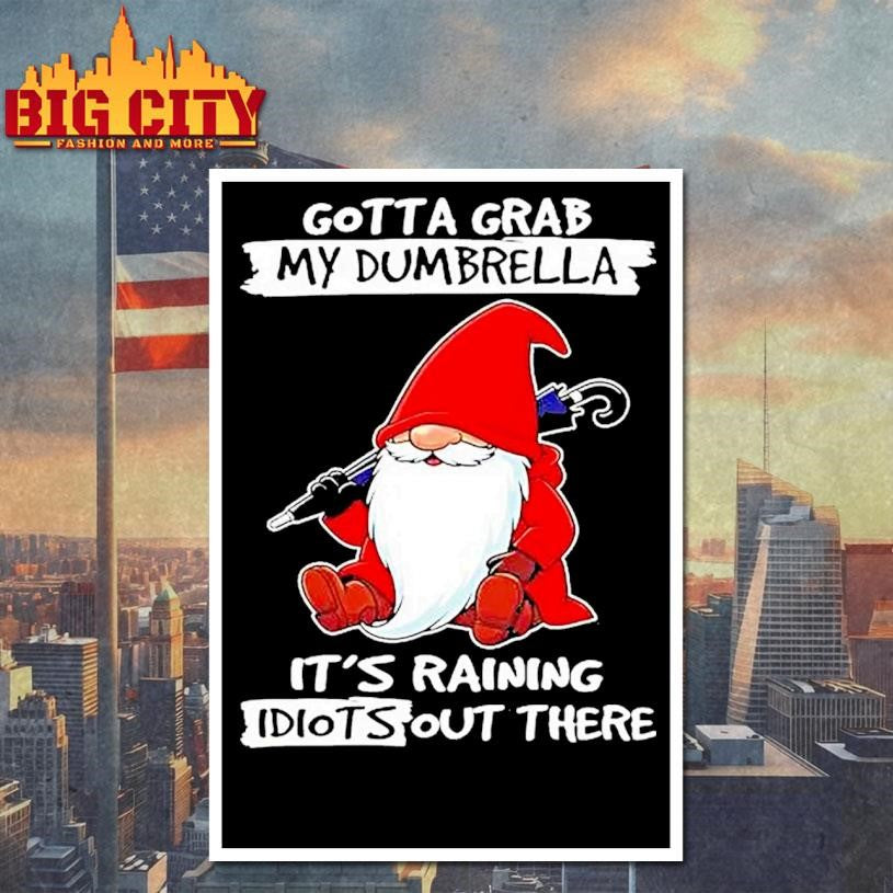 Gnome Gotta Grab My Dumbrella Its Raining Shirt