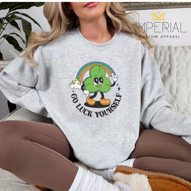 Go Luck Yourself St.Patrick's Day T-Shirt, Cute  St.Patrick's Day Sweatshirt, St.Pattys Sweatshirt,  St.Patrick's Day...