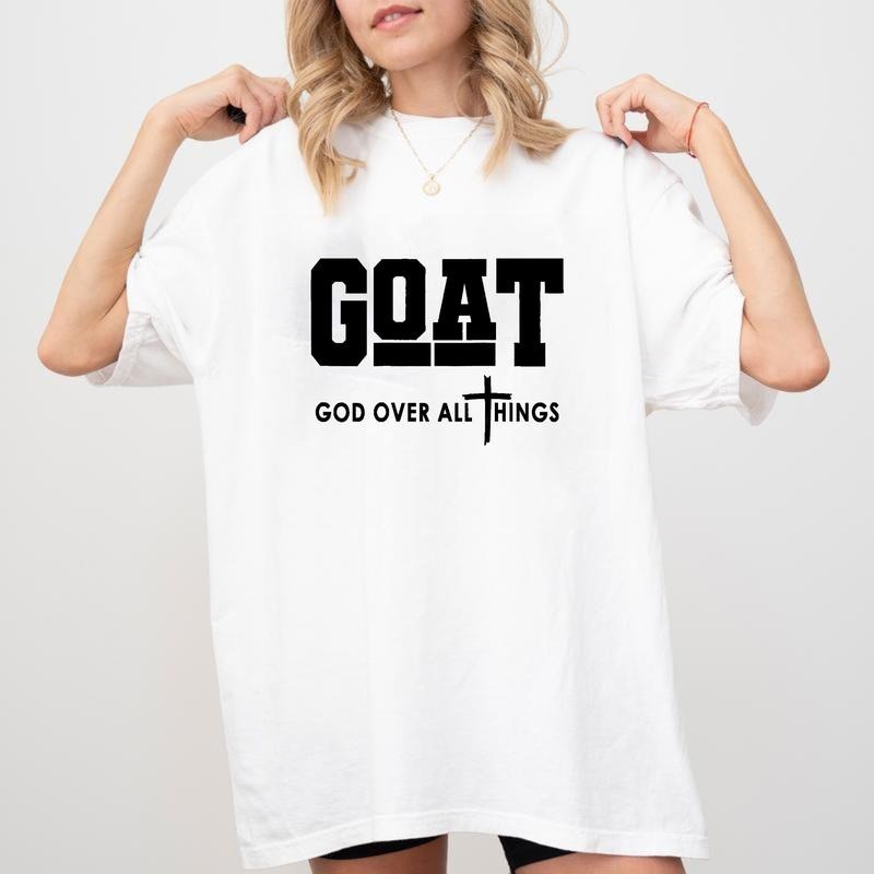 Goat God Over All Things Shirt Goat God Over All Things Crew Neck For Men For Women, Trendy God Shirt Hoodie, Sweatshirt