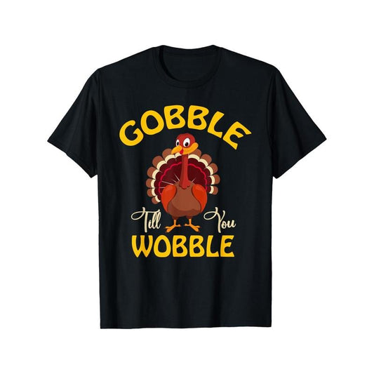 Gobble Gobble Till You Wobble Turkey Thanksgiving Day Tee T-Shirt T-Shirt 220g 10000 Links made in usa Hoodie, Sweatshirt