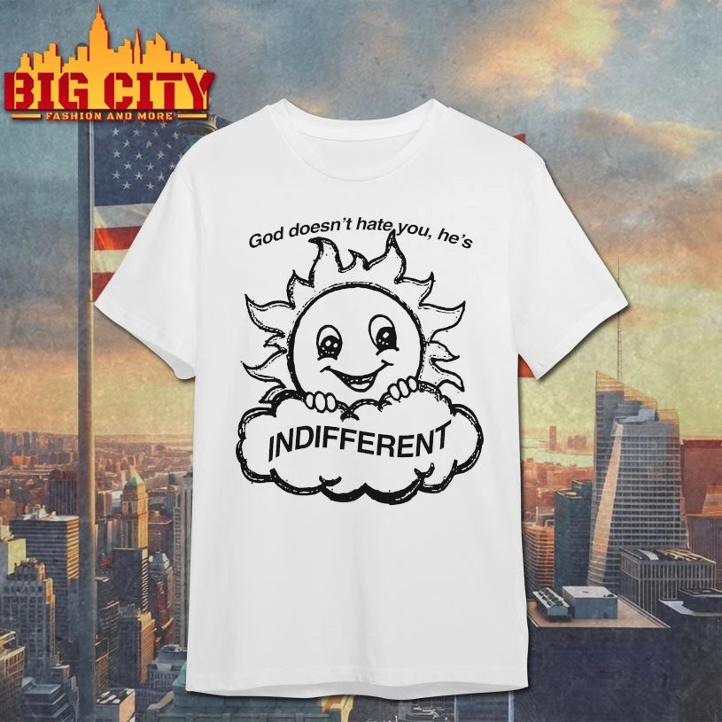 God Doesn’t Hate You He Is Indifferent shirt