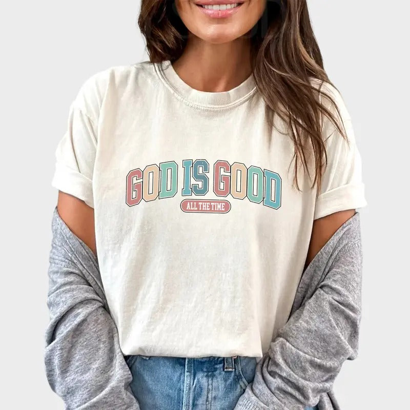 God Is Good All The Time Shirt, God Lover Graphic Printed Tee, Christian Apparel, God Is Good Unhinged Shirt, Jesus Lover...