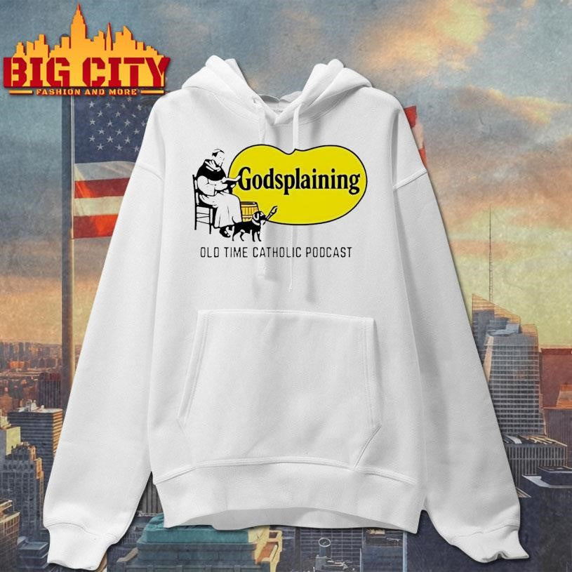 Godsplaining Old Time Catholic Podcast Shirt