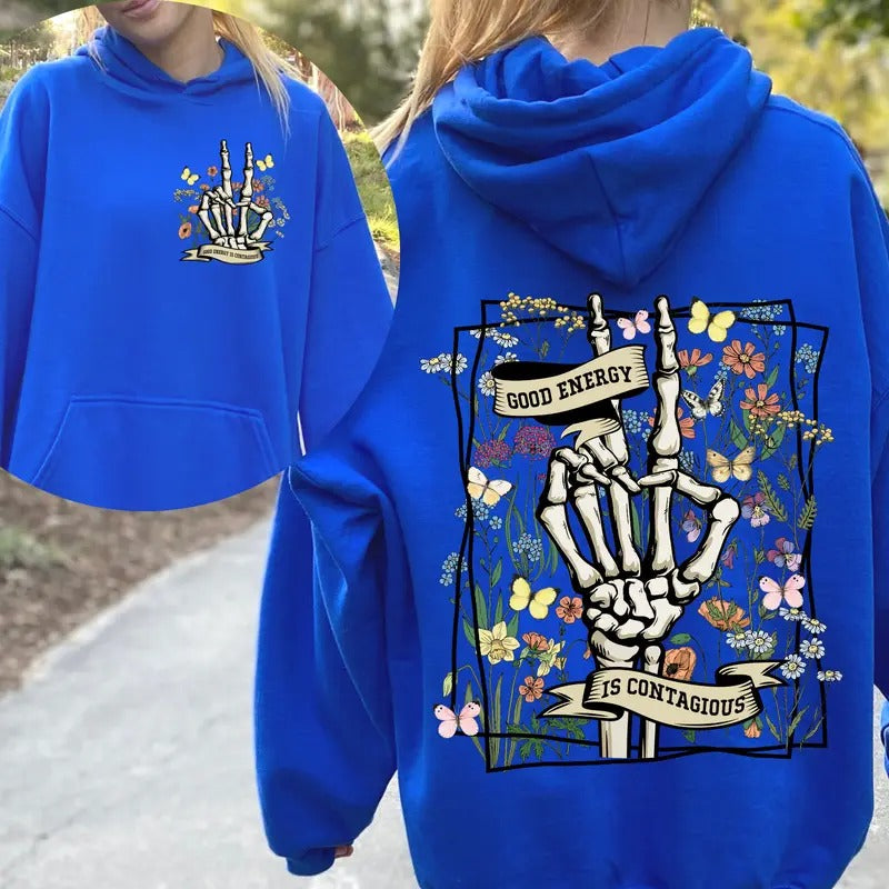 Good Energy Is Contagious Skeleton Sweatshirt Hoodie Front And Back Good Energy Sweatshirt Skeleton Sweatshirt Positive...