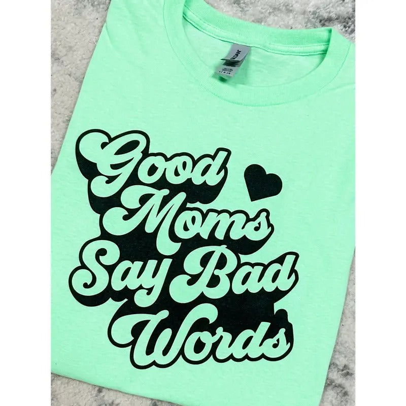 Good Moms Say Bad Words Graphic Tee Hoodie, Sweatshirt | WearSparks.com