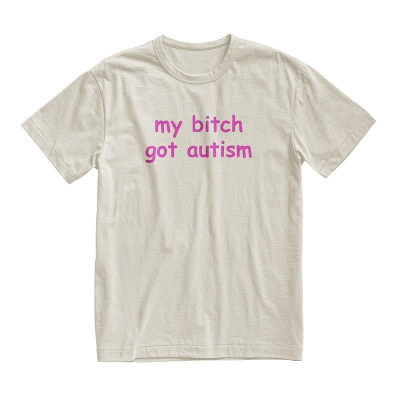 Got Autism Tshirt, Funny Gag Gift, Gift for Boyfriend, Weird Joke Shirt, Funny Meme, Grunge Clothing, Aesthetic  T-shirt,...