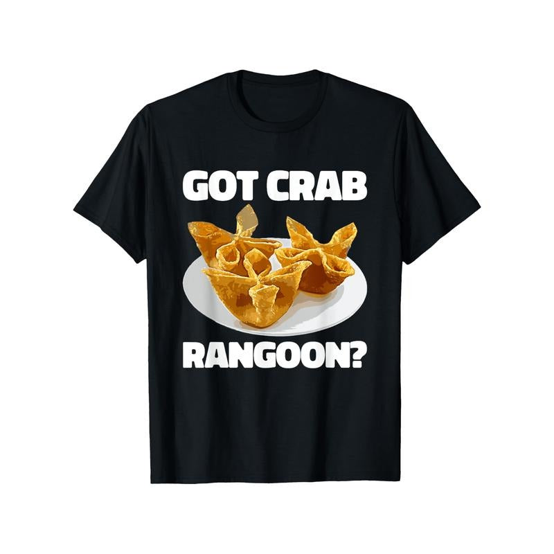 Got Crab Rangoon? T-Shirt - Cotton, Casual Crew Neck, Short Sleeve, Printed Pattern, Slight Stretch, All-Season Comfort,...