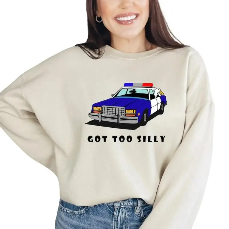 Got Too Silly Shirt, Funny Duck, Unisex Goose T-Shirt Sweatshirt Hoodie | WearSparks.com