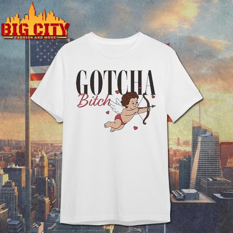 Gotcha Bitch Cupid Shirt