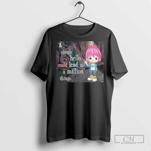 Graffiti A Simple Hello Could Lead To A Million Things T Shirts