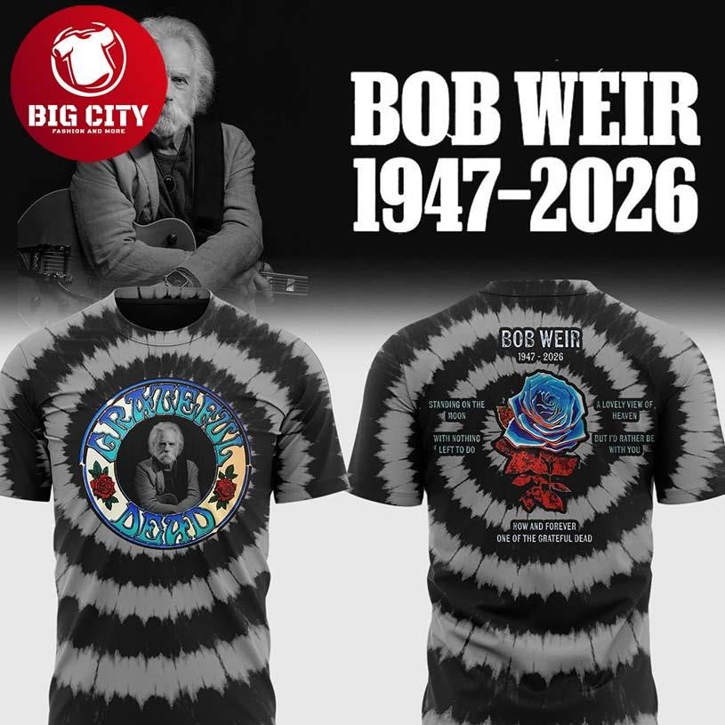 Grateful Dead In Loving Memory Of Bob Weir 1947-2026 Two Sided Shirt