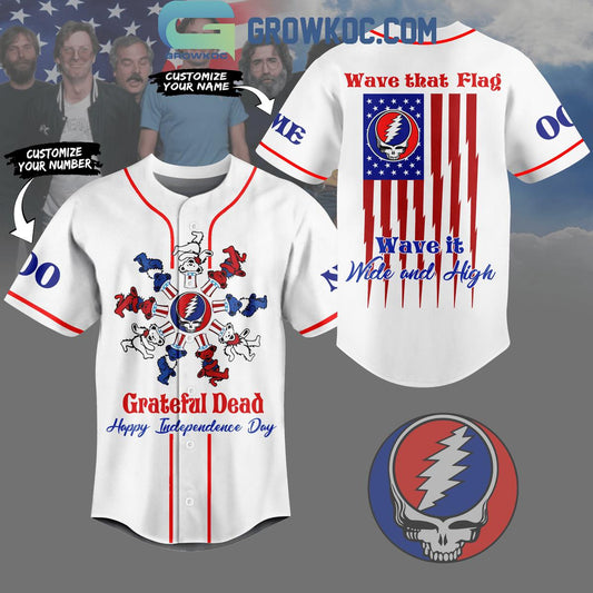 Grateful Dead Independence Day Wave That Flag Wave It Wide And High Baseball Jersey