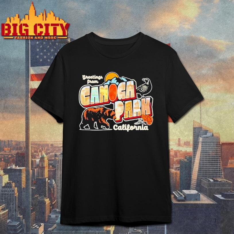 Greetees From Canoga Park California Shirt