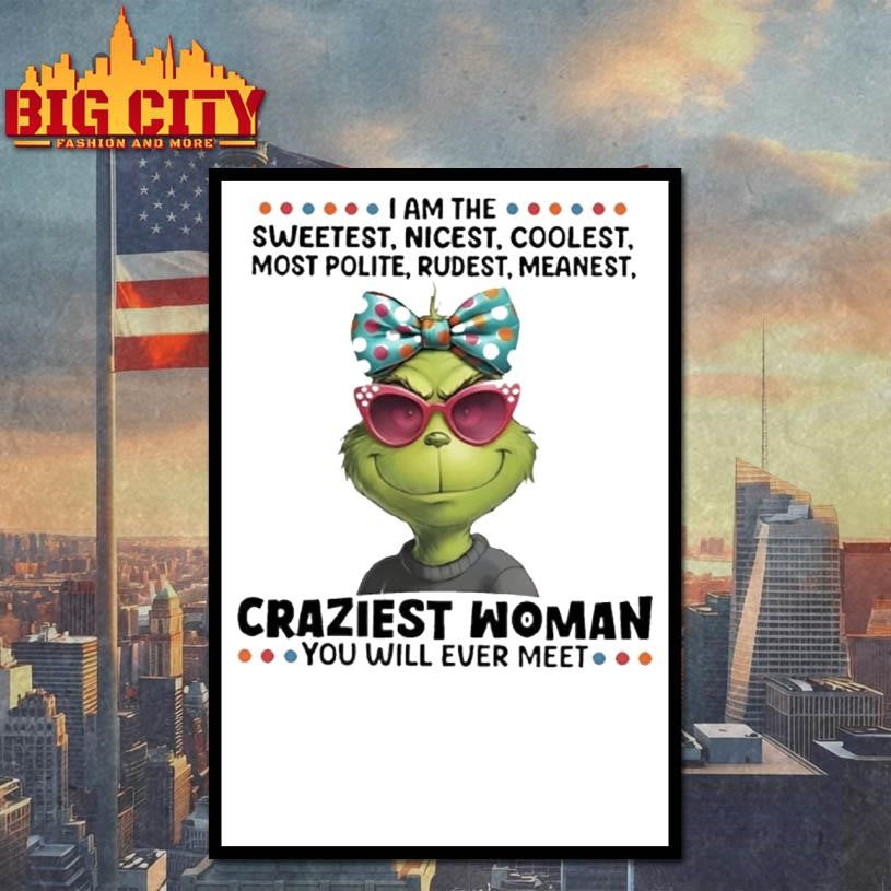 Grinch I Am The Sweetest Nicest Coolest Most Polite Rudest Meanest Shirt