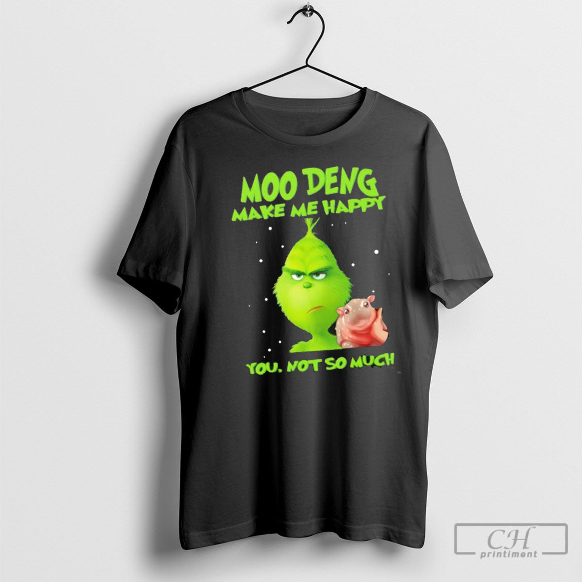 Grinch Moo Deng Make Me Happy You Not So Much